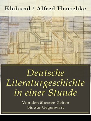 cover image of Deutsche Literaturgeschichte in einer Stunde--Von den ältesten Zeiten bis zur Gegenwart